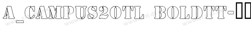 a_Campus2Otl Boldtt字体转换